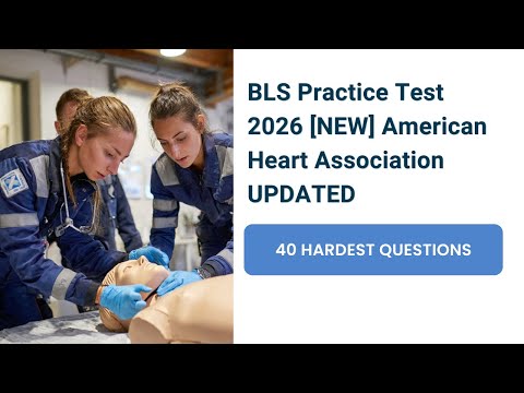 Updated 2026 BLS Practice Test [NEW] American Heart Association 40 Questions & Answers