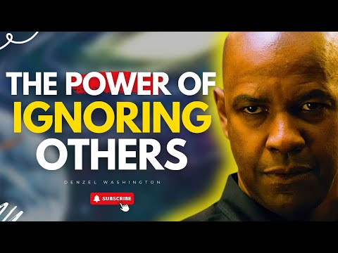 The POWER OF IGNORING OTHERS - Denzel Washington Motivational Speech