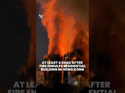 At least 4 dead after fire engulfs Hong Kong residential building