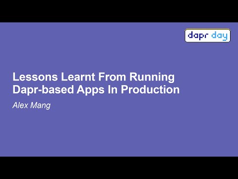 Lessons Learnt From Running Dapr-based Apps In Production - Alex Mang
