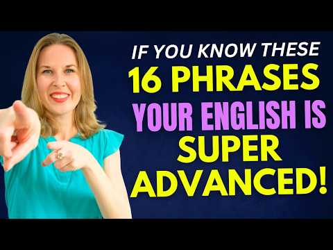 If You Know These 16 Phrases, Your English is SUPER ADVANCED!