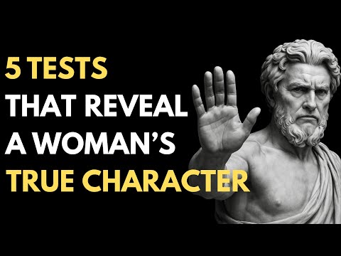 5 Tests That Reveal a Woman’s True Character Men Need to Know! | Stoic Truth
