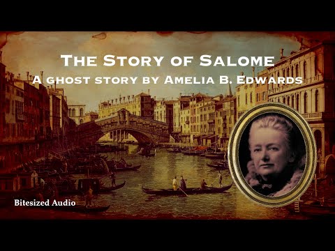 The Story of Salome | A Ghost Story by Amelia B. Edwards | A Bitesized Audio Production