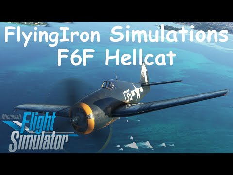 MSFS Flying Iron Simulations F6F Hellcat Review & Tutorial