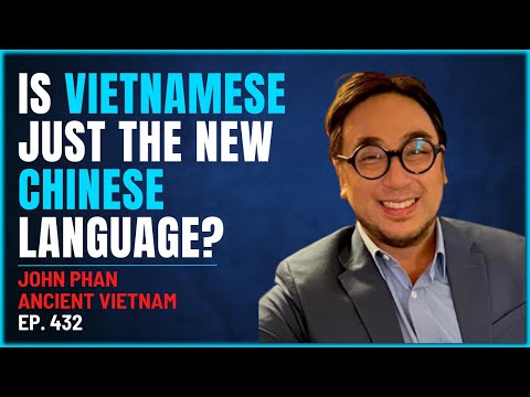 432 - Is Vietnamese Just the New Chinese Language? Ancient Vietnam with Prof. John Phan