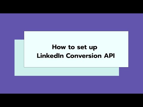 How to Set Up LinkedIn Conversions API [Step-by-Step Guide]