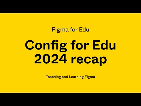 Figma for Edu: Config for Edu 2024 recap