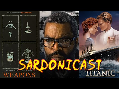 Sardonicast 196: Weapons, War of the Worlds, Titanic