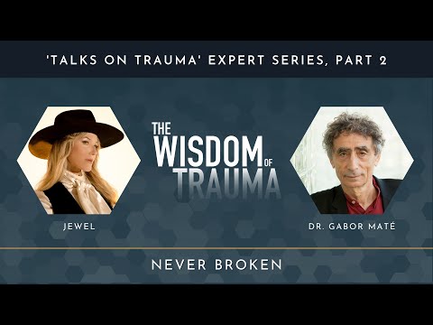 Never Broken: Jewel & Gabor Maté (Excerpt)