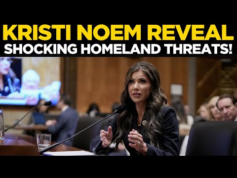 Kristi Noem LIVE: US Homeland Security Chief Kristi Noem Warns Congress of Rising‘Worldwide Threats’