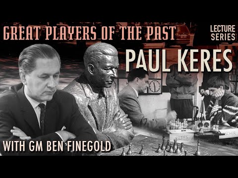 Great Players of the Past: Paul Keres