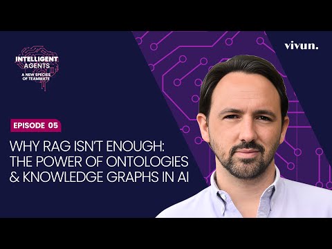 Episode 05: Why RAG Isn’t Enough: The Power of Ontologies & Knowledge Graphs in AI