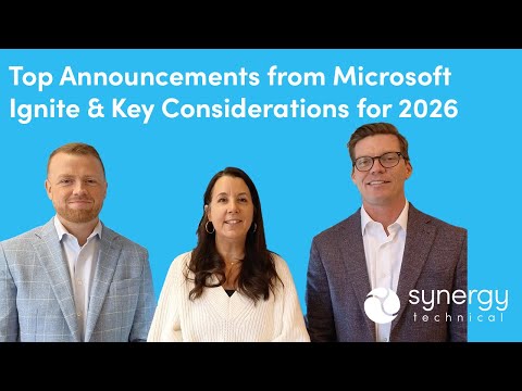 Top Announcements from Microsoft Ignite & Key Considerations for 2026
