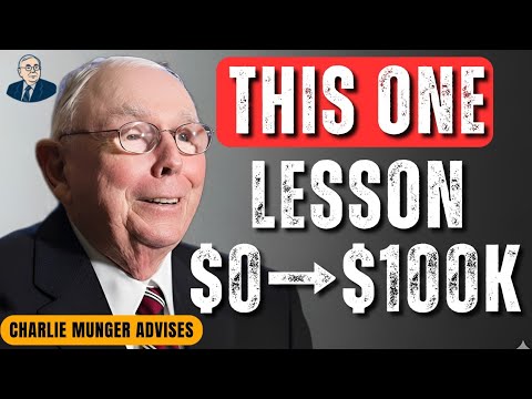 Charlie Munger: This One Lesson Will Take You From $0 To $100K