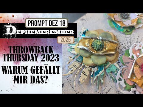 WÜRDE MIR BITTE JEMAND ERKLÄREN, WARUM MIR DIESE BLUMEN GEFALLEN? DEPHEMEREMBER 2025 TBT '23 DEZ 18