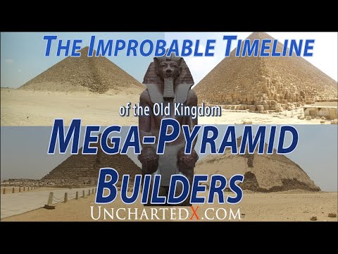 The Improbable Timeline of the Old Kingdom Mega-Pyramid Builders!
