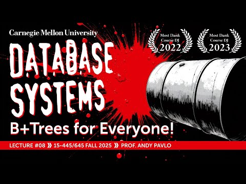 #08 - B+Trees: The Best Data Structure in the World (CMU Intro to Database Systems)