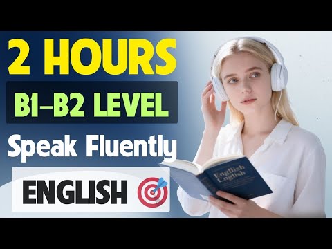 B1–B2 English Speaking & Listening | 2 Hours to Speak English Fluently