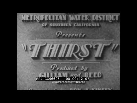 " THIRST " 1932 LOS ANGELES METROPOLITAN WATER DISTRICT COLORADO RIVER AQUEDUCT PROMO FILM GG46605