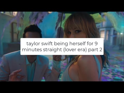 taylor swift being herself for 9 minutes straight (lover era) part 2