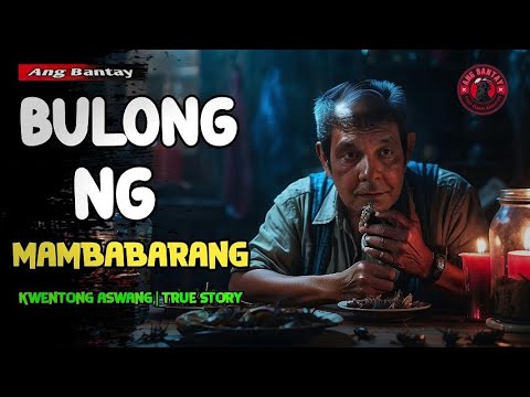 BULONG NG MAMBABARANG  NG VISAYAS | KWENTONG ASWANG | TRUE STORY