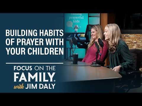 Building Habits of Prayer with Your Children - Stephanie Thurling & Sarah Holstrom