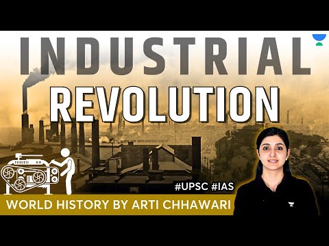 Industrial Revolution  | World History through timeline & map for UPSC | Arti Chhawari