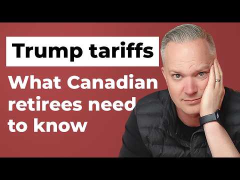 U.S. Tariffs Are Here: How Will They Impact Canadian Retirees?