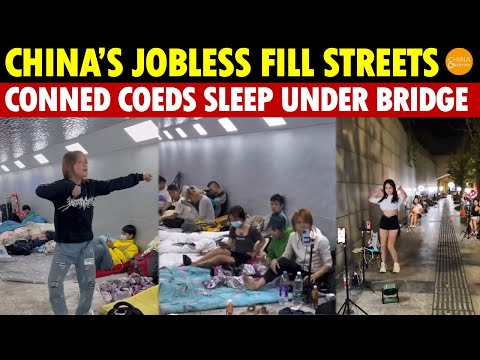 China’s Streets Overrun by Unemployed; Scammed College Girl Live Under Bridges