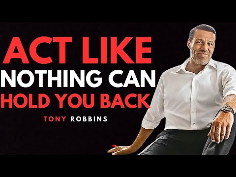 Learn To Act As If Nothing Can Stop You | Tony Robbins Motivation