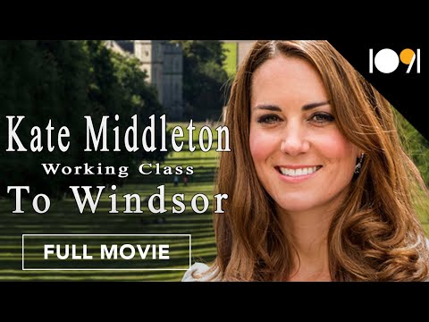 Kate Middleton: Working Class to Windsor (FULL MOVIE)