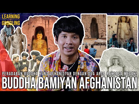 Peradaban Buddha Kuno Megah Di Afghanistan! Dihancurkan Taliban! Sekarang Dijaga? | LearningGoogling