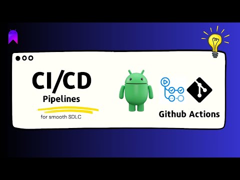 CI/CD for Android Projects using Github Actions | Pipelines + Workflows
