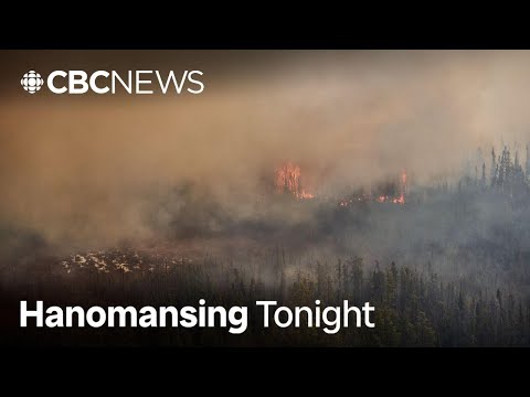 Manitoba declares provincewide state of emergency over wildfires | Hanomansing Tonight