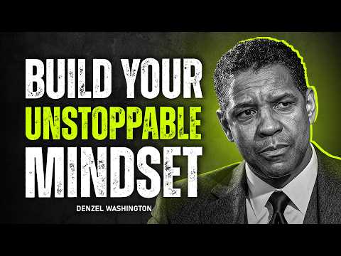How To Believe In Yourself & Build An Unstoppable Mindset | Denzel Washington Motivation