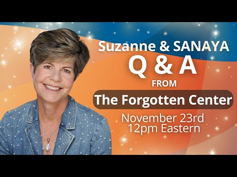 More Questions Answered About The Forgotten Center by Suzanne Giesemann and Her Guides Sanaya