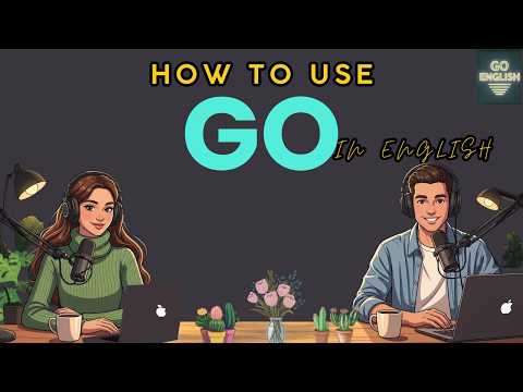 Learn English with Real Conversations Podcast | How to Use GO in Real English Conversations