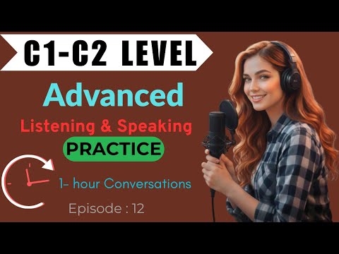 Master C1–C2 English Listening | 1 Hour Advanced Podcast & Conversations