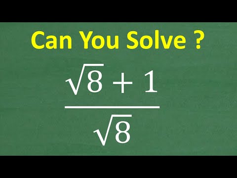 (The square root of 8 plus 1) divided by the square root of 8 =? Basic Algebra!