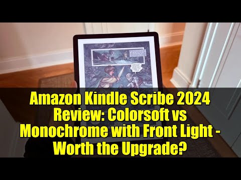 Amazon Kindle Scribe 2024 Review: Colorsoft vs Monochrome with Front Light - Worth the Upgrade?