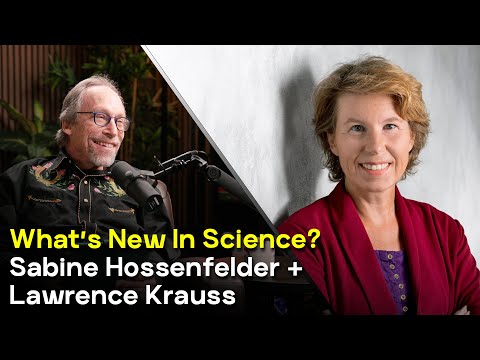 What's New in Science | With Sabine Hossenfelder and Lawrence Krauss