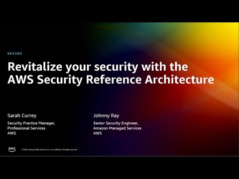 AWS re:Invent 2022 - Revitalize your security with the AWS Security Reference Architecture (SEC203)