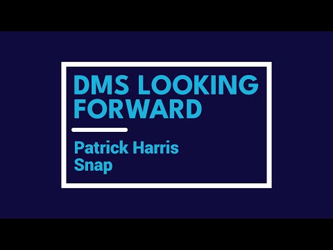 DMS Looking Forward: Patrick Harris, Snap