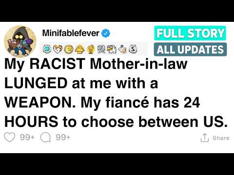 My RACIST Mother-in-law LUNGED at me with a WEAPON. My fiancé has to choose between US. [FULL STORY]