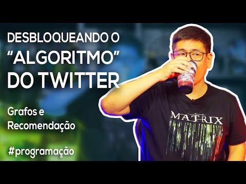 Desbloqueando o "Algoritmo" do Twitter - Introdução a Grafos