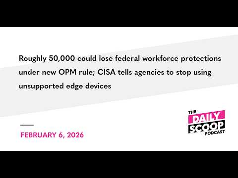 Roughly 50,000 federal employees could lose workforce protections under new OPM rule