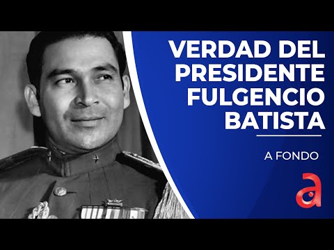 La verdad histórica del presidente de Cuba Fulgencio Batista que el castrismo pretende ocultar