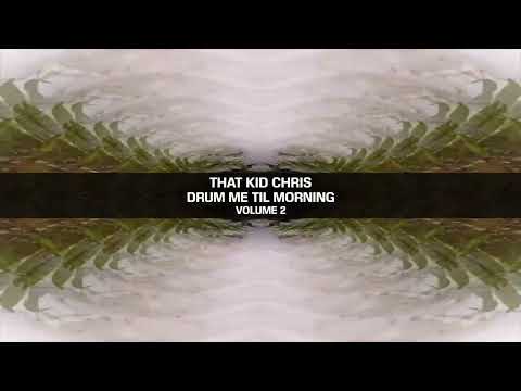 That Kid Chris - Drum Me Til Morning (Afro House) Vol.2