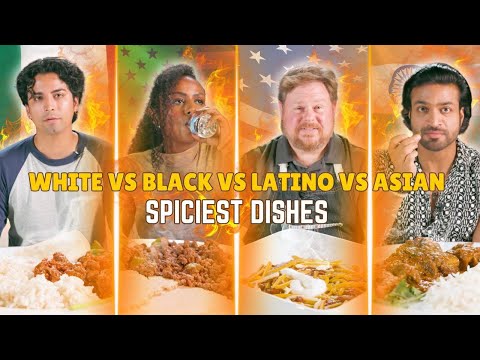 White vs Black vs Latino vs Asian: We Try Each Other's Spiciest Dishes