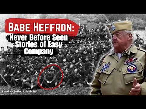 Babe Heffron: Never Before Seen Stories of Easy Company  | American Artifact Episode 182